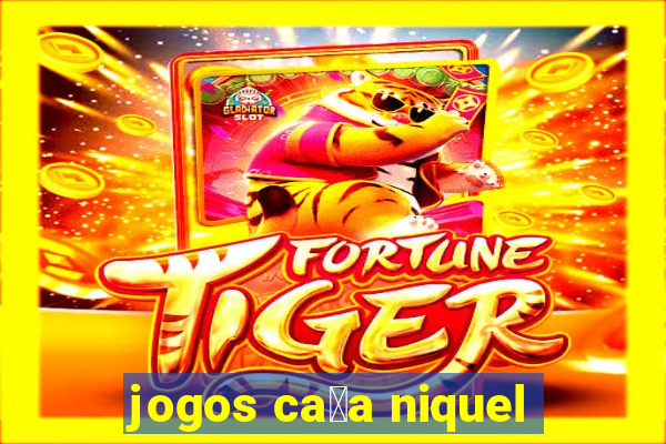 jogos ca莽a niquel