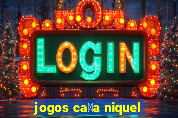 jogos ca莽a niquel