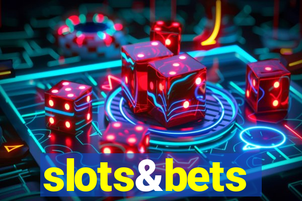 slots&bets