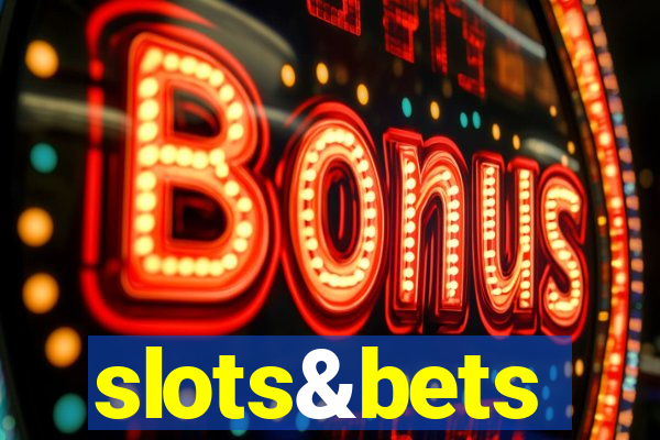 slots&bets