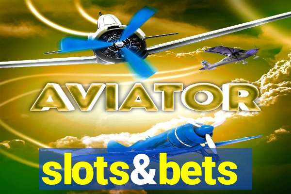 slots&bets