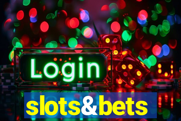 slots&bets