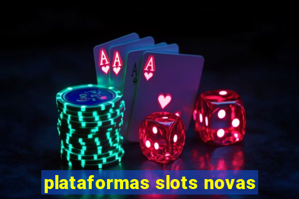 plataformas slots novas