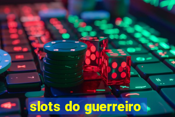 slots do guerreiro