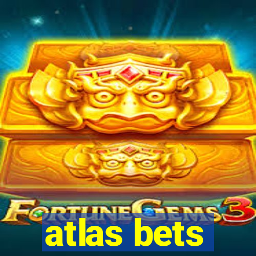 atlas bets