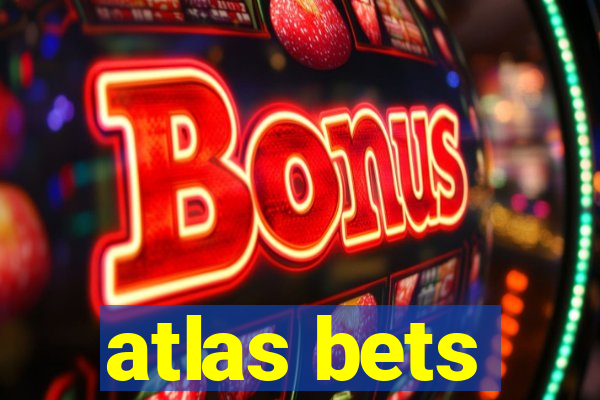 atlas bets