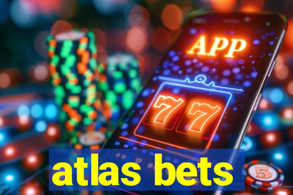 atlas bets