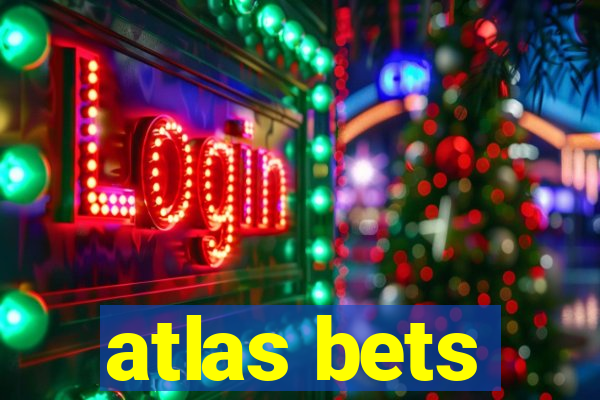 atlas bets