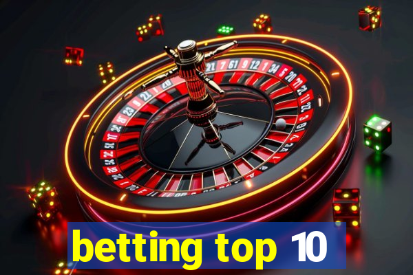 betting top 10