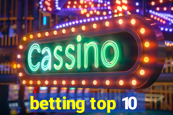 betting top 10