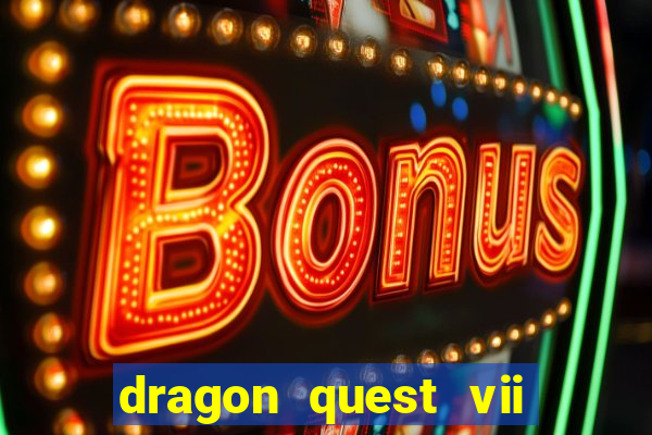 dragon quest vii ps1 rom pt-br