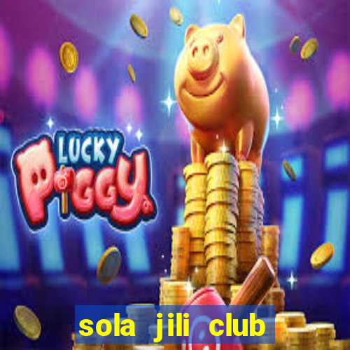 sola jili club casino slot