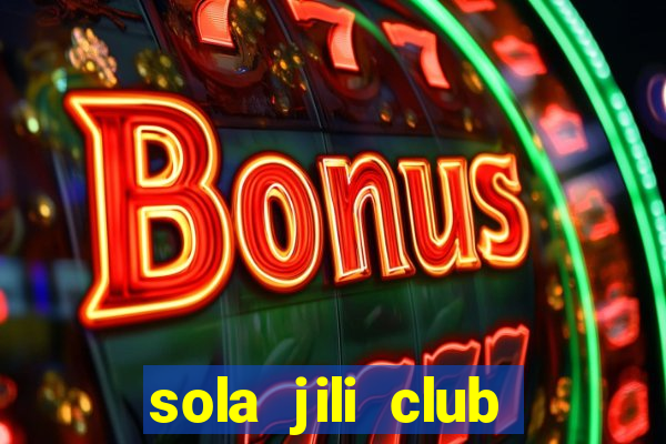 sola jili club casino slot