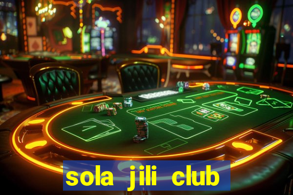 sola jili club casino slot