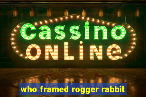 who framed rogger rabbit