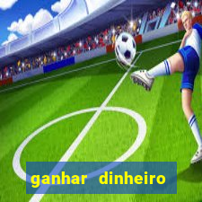 ganhar dinheiro online jogos