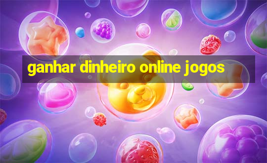 ganhar dinheiro online jogos