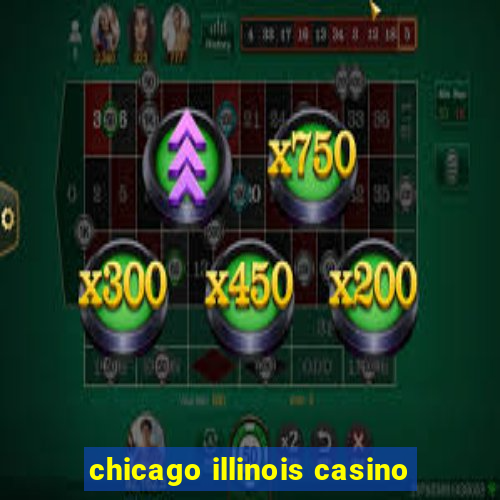 chicago illinois casino