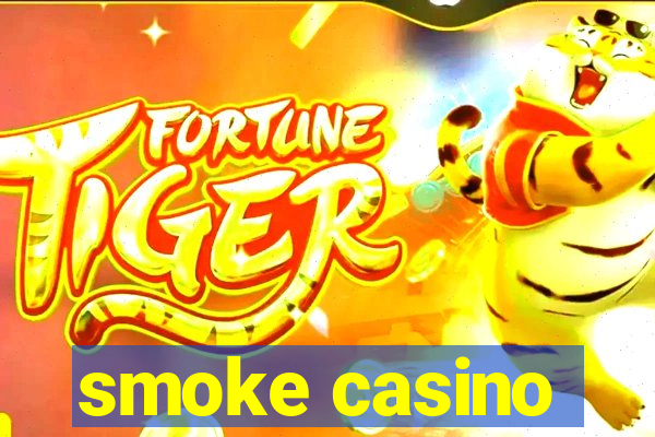 smoke casino