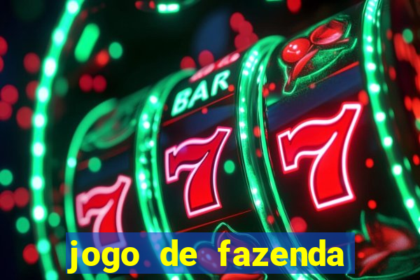 jogo de fazenda que ganha dinheiro de verdade