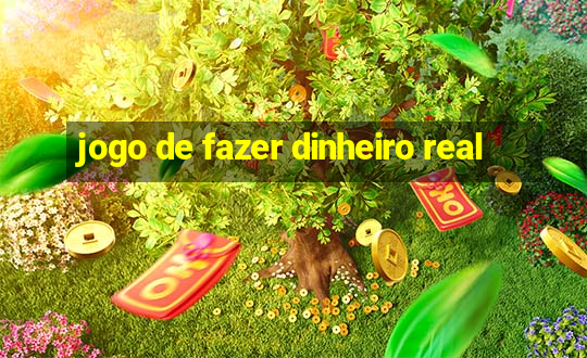 jogo de fazer dinheiro real