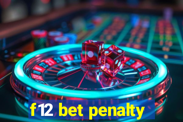 f12 bet penalty