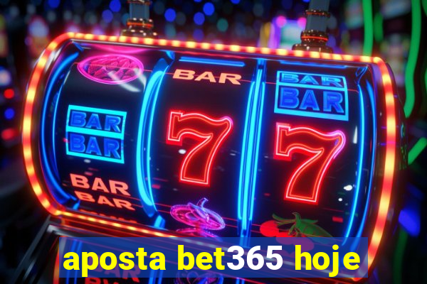 aposta bet365 hoje