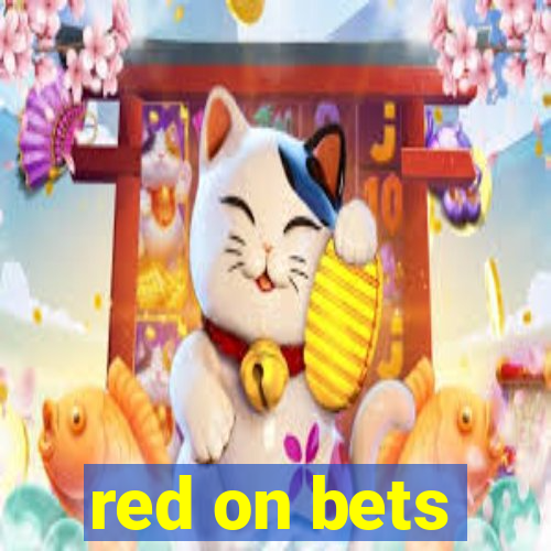 red on bets