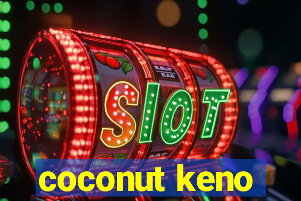 coconut keno