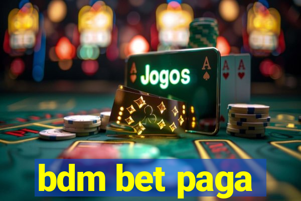 bdm bet paga