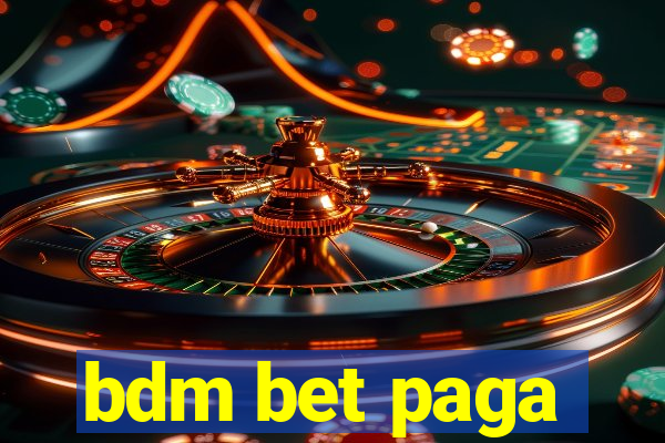 bdm bet paga