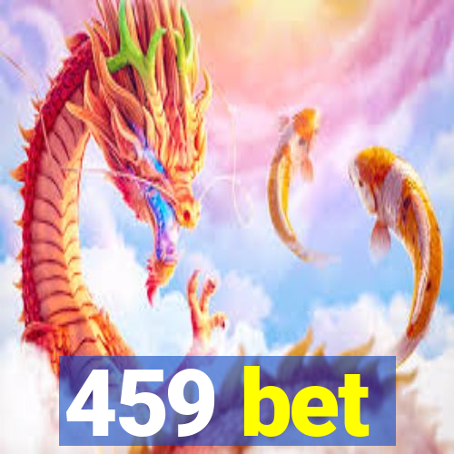 459 bet