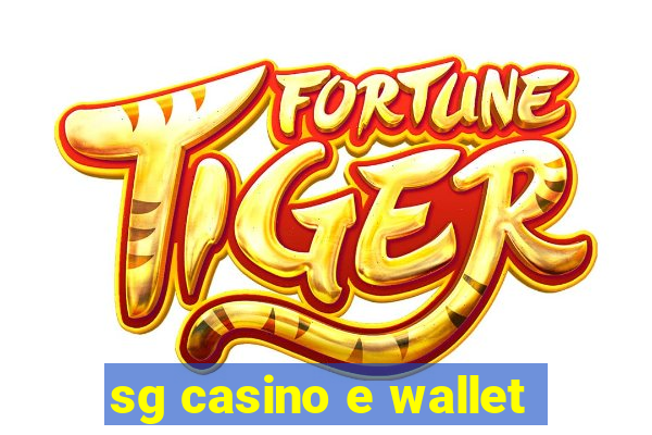 sg casino e wallet