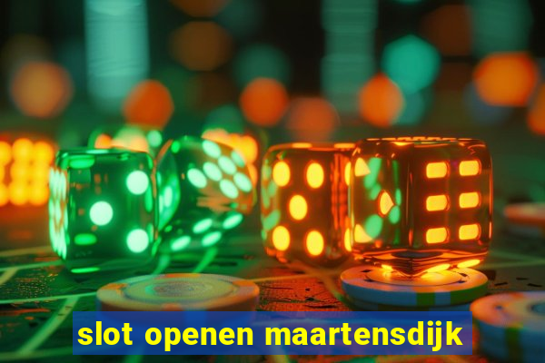 slot openen maartensdijk