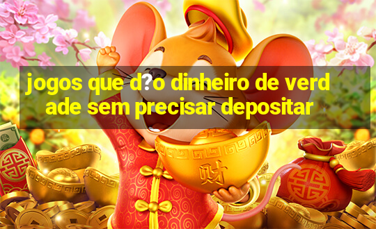 jogos que d?o dinheiro de verdade sem precisar depositar