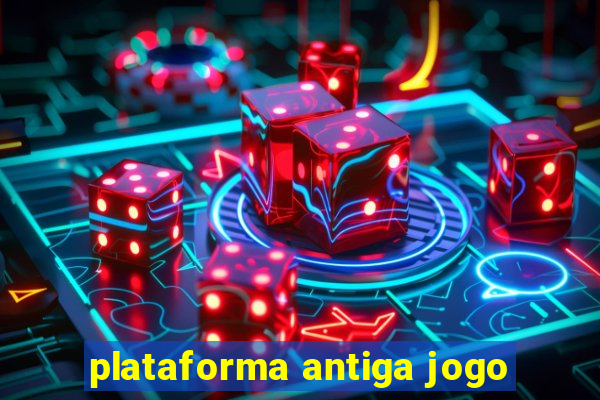 plataforma antiga jogo