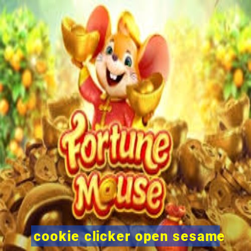 cookie clicker open sesame