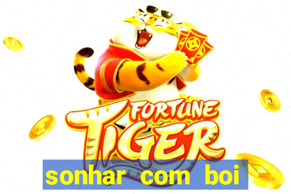 sonhar com boi branco jogo do bicho