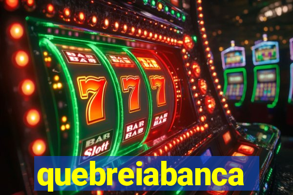 quebreiabanca