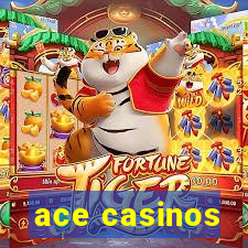 ace casinos