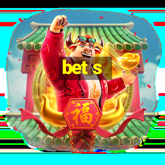 bet s