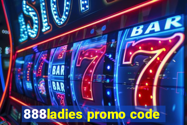 888ladies promo code