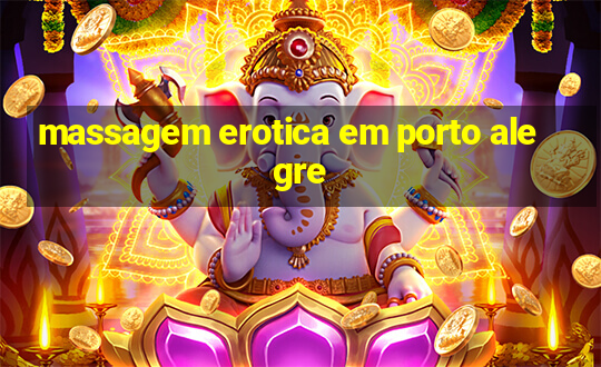 massagem erotica em porto alegre