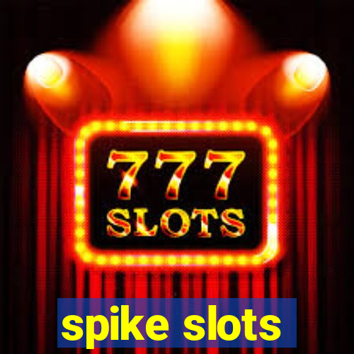 spike slots