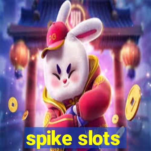 spike slots