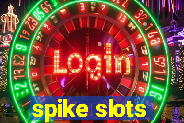 spike slots