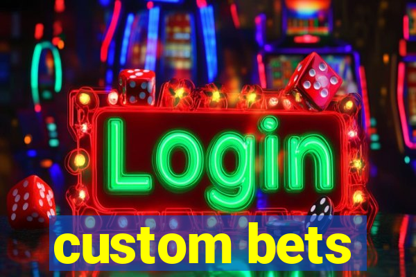 custom bets