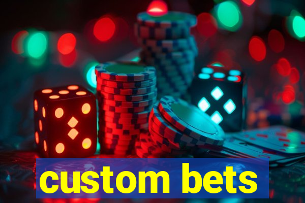 custom bets