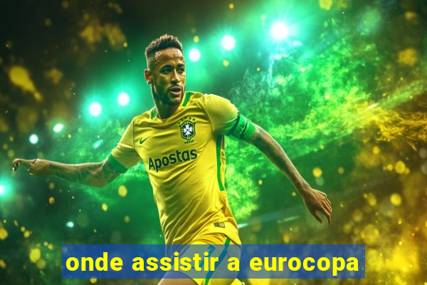 onde assistir a eurocopa