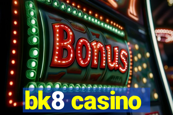 bk8 casino